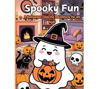 Spooky Fun: A Halloween Coloring Adventure for All Ages: A Spooky, Fun-Filled Cute Creepy Characters and Hygge Scenes, Easy and Cozy Designs for ... Stress Relief (Spooky - Cute - Easy Coloring)