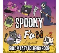 Spooky Fun: Coloring Book for all ages Featuring Cute and Creepy Items and Adorable Characters, Bold and Easy Designs. (Spooky - Cute - Easy Coloring)