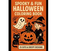 “Spooky & Fun Halloween Coloring Book: 25 Cute & Creepy Designs for Kids, Teens & Adults | Pumpkins, Witches, Ghosts, and Haunted Fun