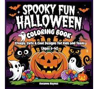 Spooky Fun Halloween Coloring Book: Creepy, Cute & Cool Designs for Kids and Teens (Ages 6-16)