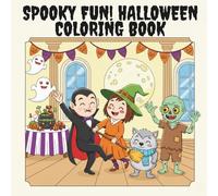 Spooky Fun! Halloween Coloring Book: Cute Monsters, Trick-or-Treat Adventures, and Friendly Ghosts for Kids and Teens