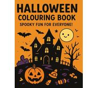 Spooky & Fun Halloween Colouring Book: A Scary-Cute Collection of Pumpkins, Witches, Ghosts, and Haunted Scenes for Kids and Adults