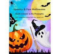 Spooky & Fun Halloween Sketchbook for Creative Kids Ages 4-8 | Drawing Prompts to Inspire Imagination: Draw, Imagine and Create! A Fun Halloween ... & Magical Scenes | Colorful Cover Edition