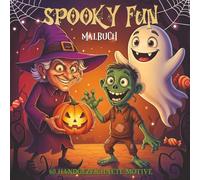 Spooky Fun Malbuch: Ein Ausmalbuch mit 60 niedlichen und gruseligen Charakteren für Erwachsene und Jugendliche - perfekt für Halloween, Süßes oder ... Entspannung und Spaß das ganze Jahr über