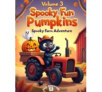 Spooky Fun Pumpkins - Spooky Farm Adventure Volume 3: Delight kids ages 3-8 with a farm-themed Halloween adventure! Bold lines, fun mazes, and ... (Spooky Fun Pumpkins - Volume 1 , 2 , 3)