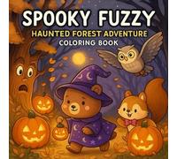 Spooky Fuzzy: Haunted Forest Adventure Coloring Book: A Wholesome Halloween Journey with Cute Woodland Creatures in a Spooky Forest | Darkly Cute ... Adults, Teens. (Cozy Spooky Coloring Book)