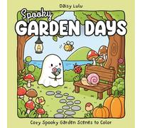 Spooky Garden Days - A Cute & Cozy Coloring Book for Kids & Adults: Bold & Easy Coloring Pages with Cute Ghost Friends, Garden Bugs, Magical Flowers, ... Garden Scenes for Relaxation & Stress Relief