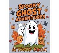 Spooky Ghost Adventures Activity Book: Fun & Friendly Activity Pages for Kids and Adults . Coloring, Mazes, Word Search, crossword ... and More ! to Stress Relief.