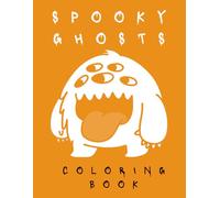 Spooky Ghosts Coloring Book: Cute & Creepy Halloween Ghost Characters, Fun Spooky Scenes, and Relaxing Coloring Pages for Adults & Teens