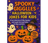 Spooky Giggles: Halloween Jokes for Kids: A Fun Collection of Silly, Spooky, and Laugh-Out-Loud Jokes for Boys and Girls