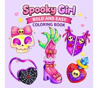 Spooky Girl Bold And Easy Coloring Book: Kawaii Style Coloring Pages Featuring 50 Cozy, Cute and Spooky Designs to Color for Adults and Teens (Cozy Coloring Books)