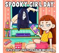 Spooky Girl Day Coloring Book: Funny Paranormal Coloring Pages For All Ages Featuring Weird Girls, Creepy Besties in Silly Spirits and Chaotic Cozy Moments To Relax & Gifting