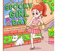 Spooky Girl Day Coloring Book: Whimsical Creepy Girls Life Featuring Ghost Companions, Mischievous Moments and Playful Adventures for Adults and Teens to Slow Down & Unwind