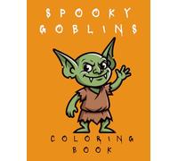 Spooky Goblins Coloring Book: Cute Halloween Goblin Characters & Spooky-Cute Scenes for Adults & Teens - Relaxing Coloring Pages