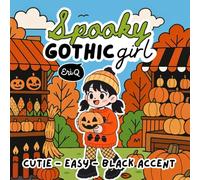 Spooky Gothic Girl Coloring Book: A Cutie and Creepy Collection of Gothic Girls, Spooky Vibes & Relaxing Coloring Pages for Teens and Adults
