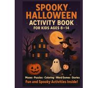 Spooky Halloween Activity Book for Kids Ages 8-14: Fun Puzzles, Mazes, Coloring Pages, and Writing Activities for a Scary-Good Halloween!