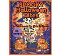 SPOOKY Halloween Bites - 80+ Recipes: A Cookbook for Kids & Teens