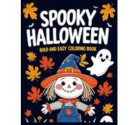 Spooky Halloween bold and easy Coloring book: 50+ Fun and Spooky Halloween Coloring Pages with Bold, Easy-to-Color Designs for Kids Ages 4-8 | ... Friendly Monsters for Hours of Creative Fun