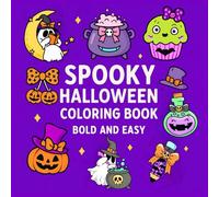 Spooky Halloween Coloring Book Bold and Easy: 50 Cute and Cozy Halloween Designs with Ghosts, Pumpkins, Witches, Creepy Creatures, Decorations for Kids and Adults