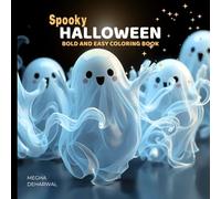 Spooky Halloween Coloring Book: Cute and Easy Coloring Pages for Kids, Teens and Adults | For All Ages | Fun, Bold, and Adorable Ghosts, Pumpkins, Witches & Spooky Characters for Boys and Girls