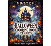Spooky Halloween Coloring Book for Adults: A Relaxing Adult Coloring Book Featuring Haunted Houses, Witches, Ghosts, Pumpkins, Black Cats, Skeletons, ... Halloween Gift (Halloween Magic Collection)