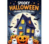 Spooky Halloween Coloring Book For Kids: A Fun and Friendly Spooky Halloween Coloring Adventure From witches and ghosts to pumpkins and bats