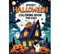 Spooky Halloween Coloring Book For Kids: A Fun and Friendly Spooky Halloween Coloring Adventure From witches and ghosts to pumpkins and bats