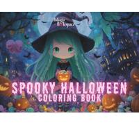 Spooky Halloween Coloring Book For Kids, Teens and Adults: Cute Spooky Characters. Halloween Scenes for Creative Fun, Mindfulness, Relaxation and Stress Relief