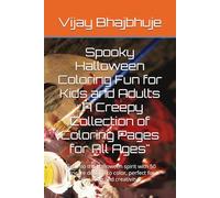 Spooky Halloween Coloring Fun for Kids and Adults : A Creepy Collection of Coloring Pages for All Ages": "Get into the Halloween spirit with 50 ... perfect for relaxation and creativity!"