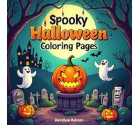 Spooky Halloween Coloring Pages: 50+ Adorable and Spooky Halloween Coloring Sheets for Kids, Pumpkins, Monsters, Ghosts & More!
