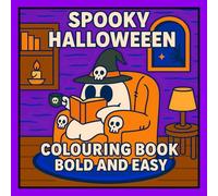 Spooky Halloween Colouring Book Bold and Easy: 50 Cute and Cosy Halloween Designs for Kids and Adults with Ghosts, Pumpkins, Witches, Creepy Creatures, Decorations, and More