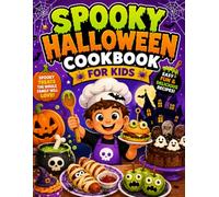 Spooky Halloween Cookbook for Kids: Fun & Easy Spooky Recipes for Kids | Meals, Treats, Desserts & Drinks