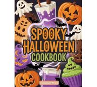 Spooky Halloween Cookbook: Quick & Fun Treats for Kids and Adults.