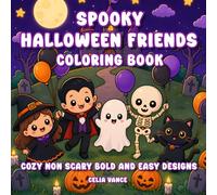 Spooky Halloween Friends Coloring Book: Cozy Non Scary Bold and Easy Designs Relaxation for Kids and Teens