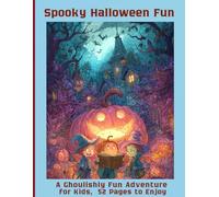 Spooky Halloween Fun: A Ghoulishly Fun Adventure for Kids,52 Pages to Enjoy