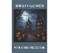 Spooky Halloween: Halloween Word Search with Spooky Sayings, Creepy Creatures & Eerie Fun