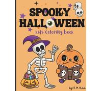 Spooky Halloween Kids Coloring Book: Featuring Cute Creepy Halloween Skulls, Jack-o-Lanterns, Haunted Houses, & More