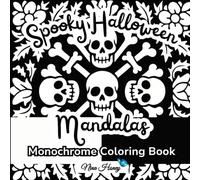 Spooky Halloween Mandalas-Creepy and Cute Mirrored Monochrome Coloring Book: 60 Bold Mandalas with Pumpkins, Witches, Skulls, Ghosts, and Creepy Flowers for All Ages in Black & White Backgrounds