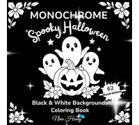 Spooky Halloween Monochrome Coloring Book: Creepy-Cute Fantasy Scenes with Black and White Background for All Ages (Mirrored Monochrome Coloring Collection - Black & White Backgrounds)