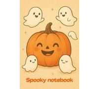 Spooky Halloween: Notebook - Cute Pumpkin & Ghosts, journal, Blank Pages for Drawing and Notes, Fun & Spooky Journal for Kids, Teens, and Halloween Lovers