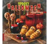 Spooky Halloween Snacks & Drinks - Das Halloween Koch- & Rezeptbuch: Gruselige Snacks, Süßigkeiten & Cocktails für Party & Buffet (für Kinder & ... Süßigkeiten & Fingerfood - Kindergeburtstag