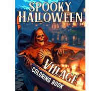 Spooky Halloween Village Coloring Book: Eerie Autumn Adventure Coloring Pages with Haunted Villages, Cozy Town Scenes, and Whimsical Spooky Art for All Ages
