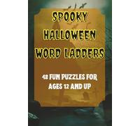 Spooky Halloween Word Ladders: 48 Fun Puzzles For Ages 12 And Up