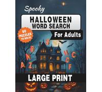 Spooky Halloween Word Search: 60 Large Print Puzzles for Adults with Spine-Chilling Fun and Seasonal Entertainment: Halloween Activity Book with ... Stress Relief, and Holiday Gift Giving