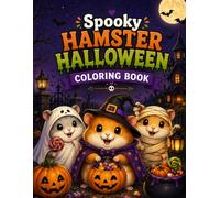 Spooky Hamster Halloween Coloring Book: 50 Cute and Creepy Autumn Scenes with Little Witches, Friendly Ghosts, Pumpkin Patches, and Adorable Trick or Treat Adventures