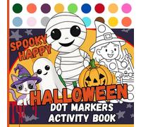 Spooky Happy Halloween: Dot Markers Activity Book for Kids and Toddlers featuring Fantasy and Cute Coloring Pages with big Circles