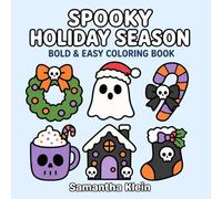 Spooky Holiday Season - Halloween Christmas Bold & Easy Coloring Book for Kids and Adults: 40 Festive Designs featuring Ghosts, Pumpkins and more (Spooky Cozy Series)