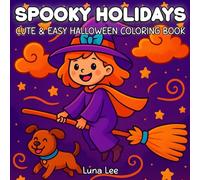 Spooky Holidays: Cute & Easy Halloween Coloring Book for Kids and Adults Featuring Fun, Cozy and Silly Illustrations for Relaxation (Spooky Holidays: Halloween Coloring Book)