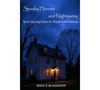 Spooky Horrors and Nightmares: Spine-Haunting Stories to Whisper in the Darkness