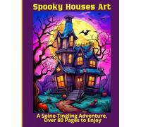 Spooky Houses Art: A Spine-Tingling Adventure, Over 80 Pages to Enjoy